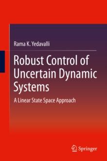 Robust Control of Uncertain Dynamic Systems : A Linear State Space Approach