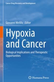 Hypoxia and Cancer : Biological Implications and Therapeutic Opportunities