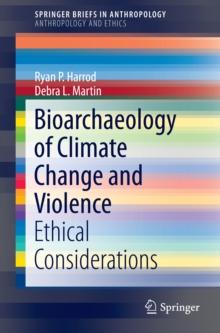 Bioarchaeology of Climate Change and Violence : Ethical Considerations