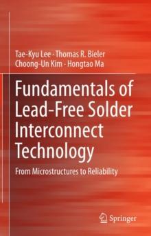 Fundamentals of Lead-Free Solder Interconnect Technology : From Microstructures to Reliability