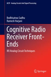 Cognitive Radio Receiver Front-Ends : RF/Analog Circuit Techniques