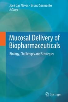 Mucosal Delivery of Biopharmaceuticals : Biology, Challenges and Strategies