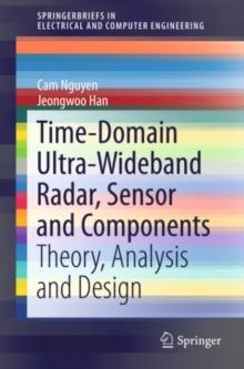 Time-Domain Ultra-Wideband Radar, Sensor and Components : Theory, Analysis and Design