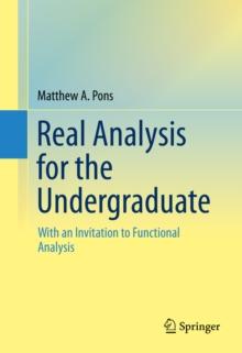 Real Analysis for the Undergraduate : With an Invitation to Functional Analysis