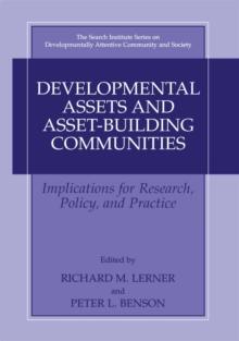 Developmental Assets and Asset-Building Communities : Implications for Research, Policy, and Practice