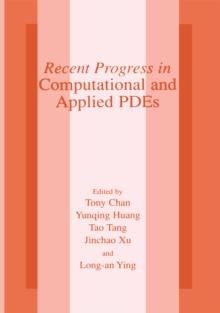 Recent Progress in Computational and Applied PDES : Conference Proceedings for the International Conference Held in Zhangjiajie in July 2001