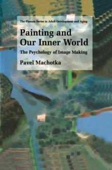 Painting and Our Inner World : The Psychology of Image Making