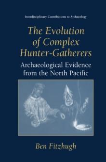 The Evolution of Complex Hunter-Gatherers : Archaeological Evidence from the North Pacific