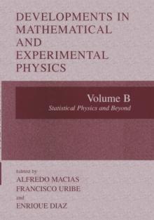 Developments in Mathematical and Experimental Physics : Volume B: Statistical Physics and Beyyond