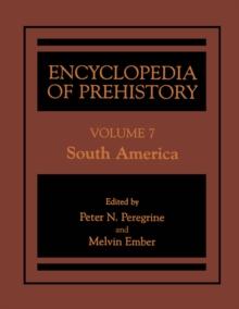 Encyclopedia of Prehistory : Volume 7: South America