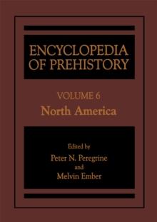 Encyclopedia of Prehistory : Volume 6: North America