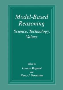 Model-Based Reasoning : Science, Technology, Values