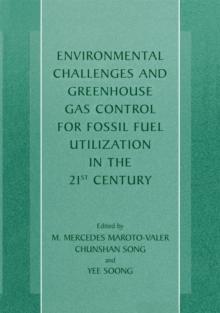 Environmental Challenges and Greenhouse Gas Control for Fossil Fuel Utilization in the 21st Century