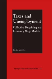 Taxes and Unemployment : Collective Bargaining and Efficiency Wage Models