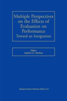 Multiple Perspectives on the Effects of Evaluation on Performance : Toward an Integration