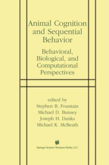 Animal Cognition and Sequential Behavior : Behavioral, Biological, and Computational Perspectives