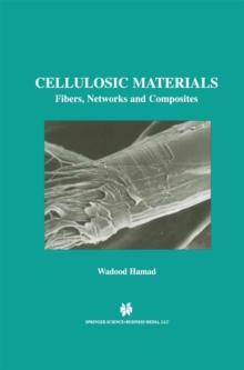 Cellulosic Materials : Fibers, Networks and Composites