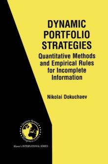 Dynamic Portfolio Strategies: quantitative methods and empirical rules for incomplete information : Quantitative Methods and Empirical Rules for Incomplete Information