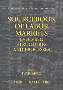 Sourcebook of Labor Markets : Evolving Structures and Processes