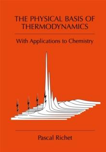 The Physical Basis of Thermodynamics : With Applications to Chemistry