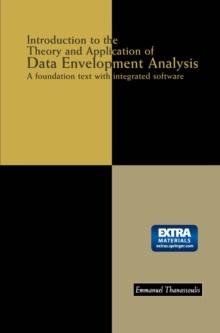 Introduction to the Theory and Application of Data Envelopment Analysis : A Foundation Text with Integrated Software