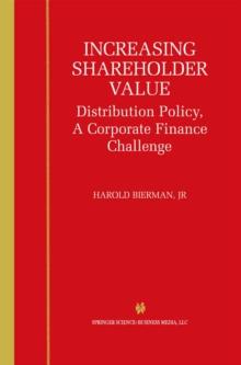 Increasing Shareholder Value : Distribution Policy, A Corporate Finance Challenge