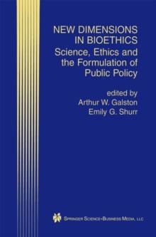 New Dimensions in Bioethics : Science, Ethics and the Formulation of Public Policy