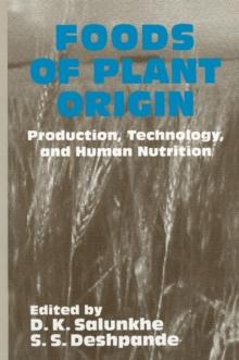 Foods of Plant Origin : Production, Technology, and Human Nutrition