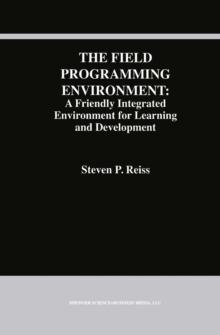 The Field Programming Environment: A Friendly Integrated Environment for Learning and Development