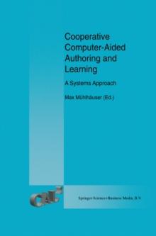 Cooperative Computer-Aided Authoring and Learning : A Systems Approach