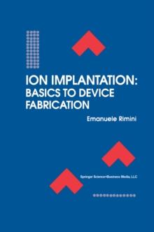 Ion Implantation: Basics to Device Fabrication