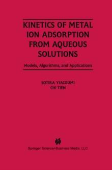 Kinetics of Metal Ion Adsorption from Aqueous Solutions : Models, Algorithms, and Applications