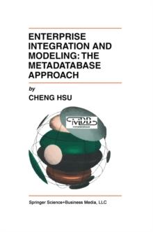 Enterprise Integration and Modeling: The Metadatabase Approach