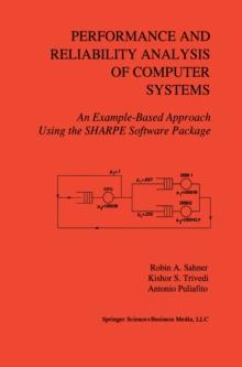 Performance and Reliability Analysis of Computer Systems : An Example-Based Approach Using the SHARPE Software Package