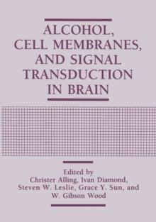 Alcohol, Cell Membranes, and Signal Transduction in Brain