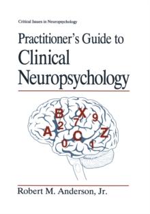 Practitioner's Guide to Clinical Neuropsychology