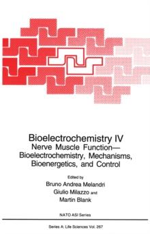 Bioelectrochemistry IV : Nerve Muscle Function- Bioelectrochemistry, Mechanisms, Bioenergetics, and Control