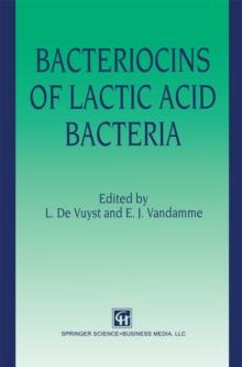 Bacteriocins of Lactic Acid Bacteria : Microbiology, Genetics and Applications