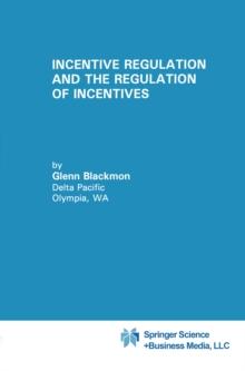 Incentive Regulation and the Regulation of Incentives