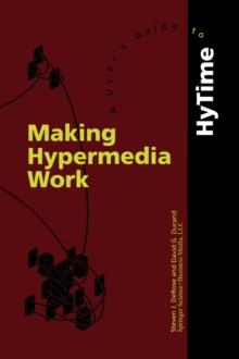 Making Hypermedia Work : A User's Guide to HyTime