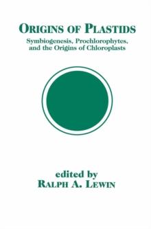 Origins of Plastids : Symbiogenesis, Prochlorophytes and the Origins of Chloroplasts