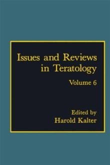 Issues and Reviews in Teratology : Volume 6