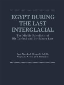 Egypt During the Last Interglacial : The Middle Paleolithic of Bir Tarfawi and Bir Sahara East