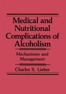 Medical and Nutritional Complications of Alcoholism : Mechanisms and Management