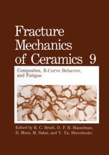 Fracture Mechanics of Ceramics : Composites, R-Curve Behavior, and Fatigue