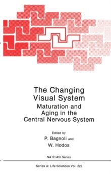 The Changing Visual System : Maturation and Aging in the Central Nervous System