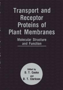 Transport and Receptor Proteins of Plant Membranes : Molecular Structure and Function