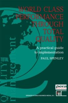 World Class Performance Through Total Quality : A practical guide to implementation