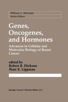 Genes, Oncogenes, and Hormones : Advances in Cellular and Molecular Biology of Breast Cancer