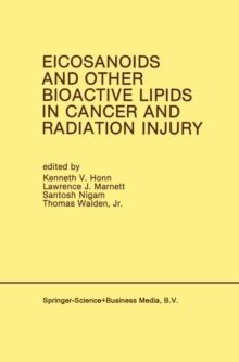 Eicosanoids and Other Bioactive Lipids in Cancer and Radiation Injury : Proceedings of the 1st International Conference October 11-14, 1989 Detroit, Michigan USA